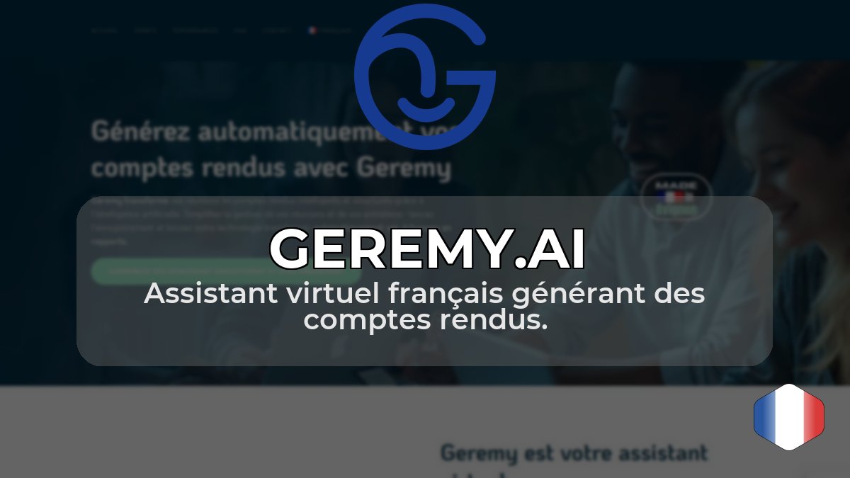 Geremy.ai : Assistant virtuel pour comptes rendus